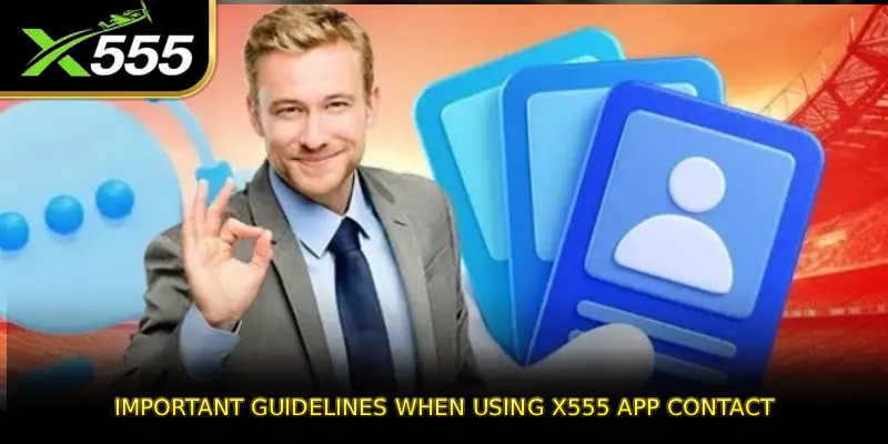 Important Guidelines When Using X555 APP Contact
