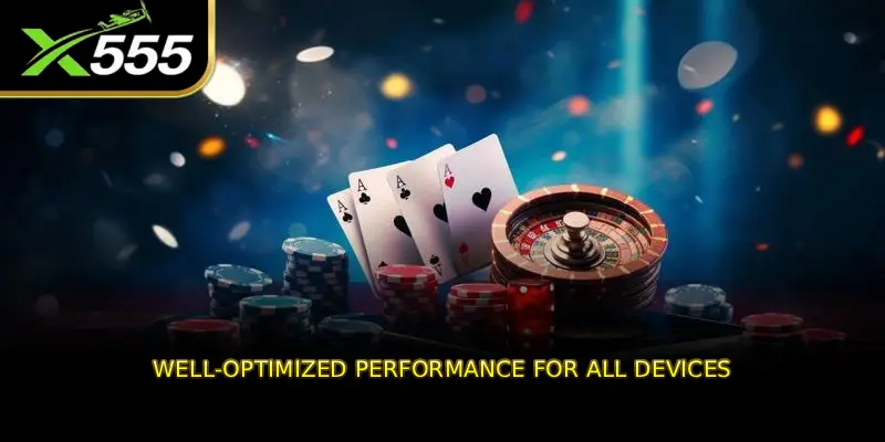 Well-optimized performance for all devices