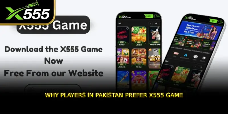 Why Players in Pakistan Prefer X555 GAME