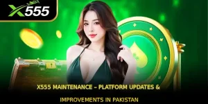 X555 Maintenance – Platform Updates & Improvements in Pakistan