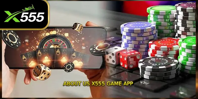 About us X555 Game app