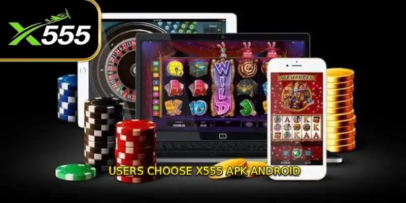 Users Choose X555 APK Android