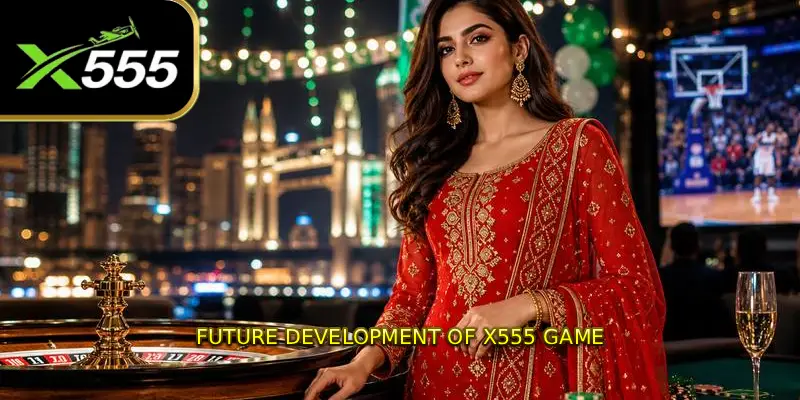 Future Development of X555 Game