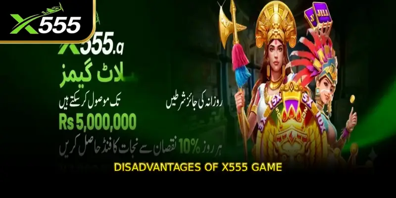 Disadvantages of X555 Game
