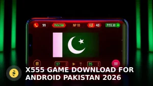 X555 Game Download for Android Pakistan 2026 – Official APK Guide